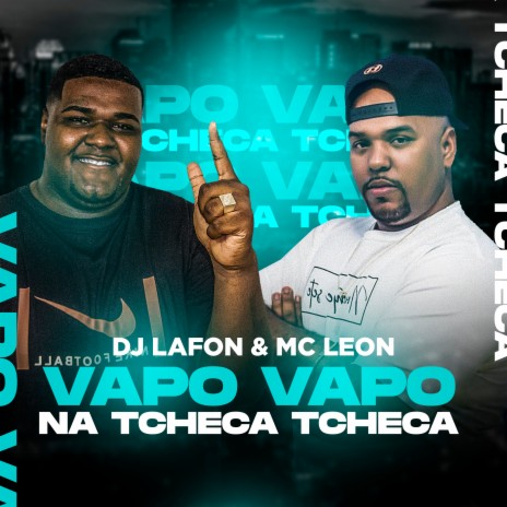 Vapo Vapo na Tcheca Tcheca ft. Mc Leon | Boomplay Music