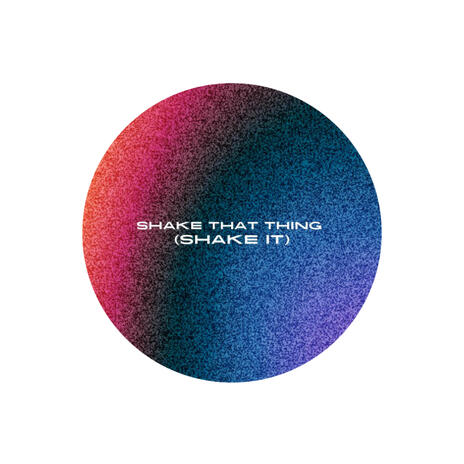 Shake That Thing (Shake It) | Boomplay Music