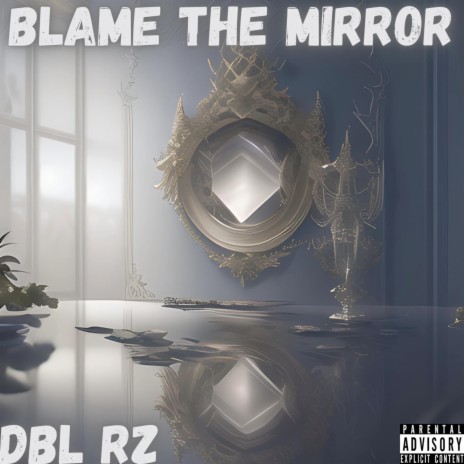 Blame The Mirror | Boomplay Music