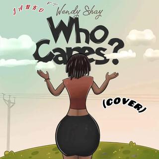 Who Cares? ft. Wendy Shay lyrics | Boomplay Music