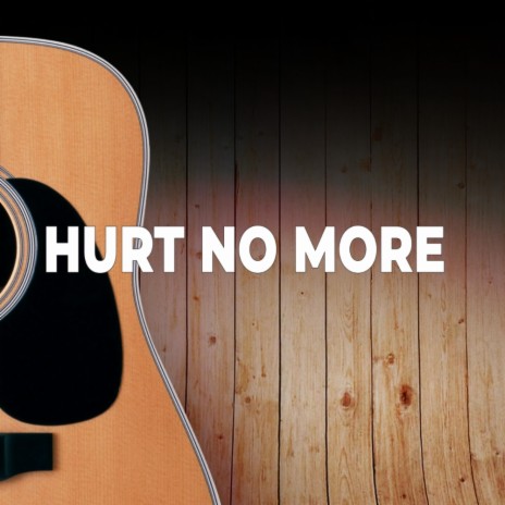 Hurt No More | Boomplay Music