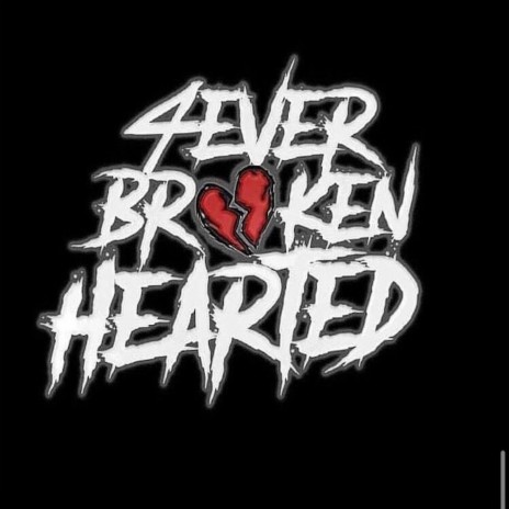 4ever Broken Hearted | Boomplay Music