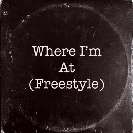 Where I'm At (Freestyle) | Boomplay Music