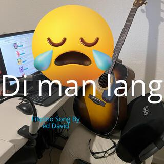 Di man lang lyrics | Boomplay Music