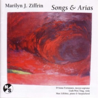 Ziffrin, M.: 3 Songs of the Trobairitz / 3 Songs / 3 Songs for D'Anna / 2 Songs / Haiku / If Only There Were Someone