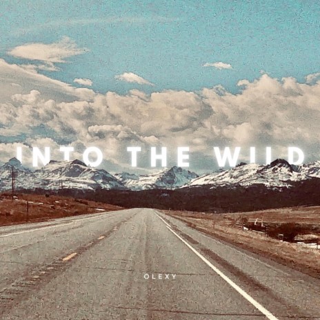 Into the Wild ft. Olexy | Boomplay Music