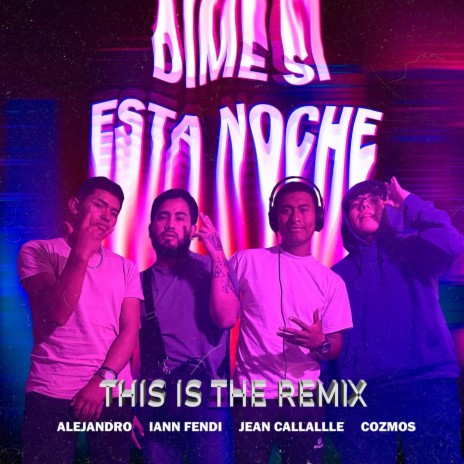 Dime Si Esta Noche (Remix) ft. Jean Callalle, Iann Fendi & Cozmos | Boomplay Music