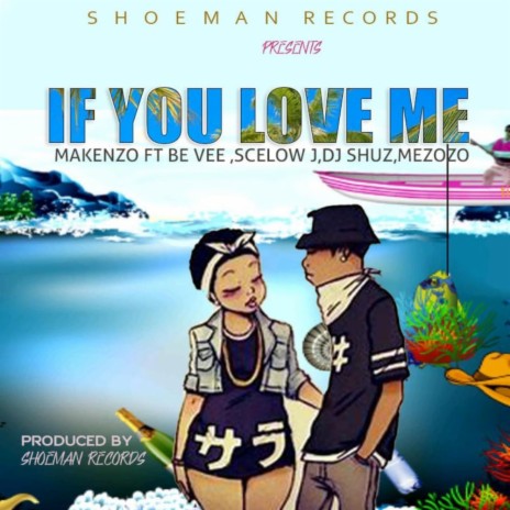 If you love me ft. makenzo, Scelow j, Vee bee, B spaker & Mezozo | Boomplay Music