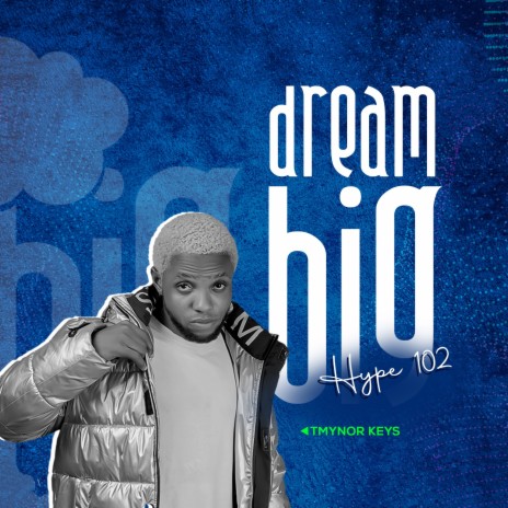 Dream Big Hype 102 | Boomplay Music