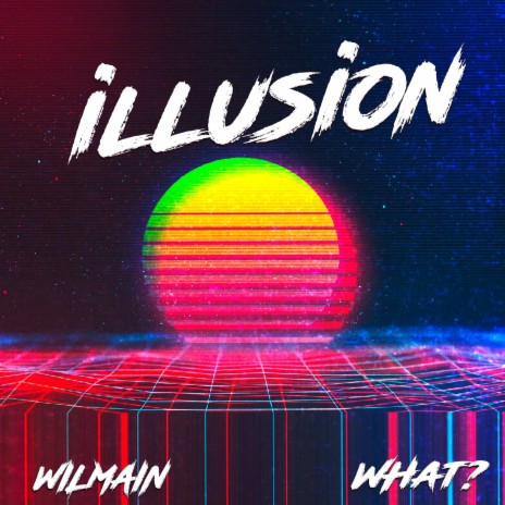 Illusion ft. What? | Boomplay Music