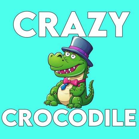 Crazy Crocodile | Boomplay Music