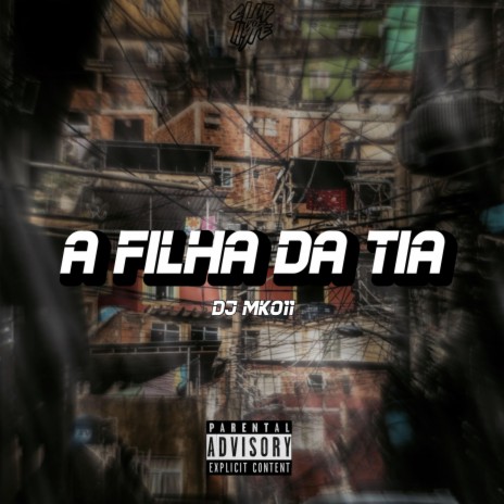 A filha da tia ft. DJ MK011