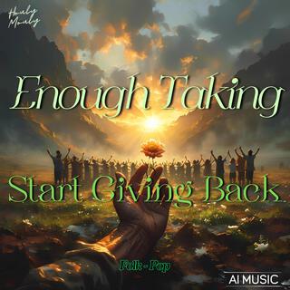 Enough Taking – Start Giving Back lyrics | Boomplay Music