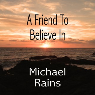 A Friend To Believe In lyrics | Boomplay Music