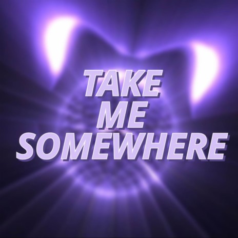 TAKE ME SOMEWHERE (REMIX) | Boomplay Music