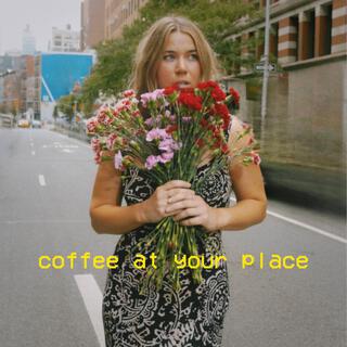 coffee at your place