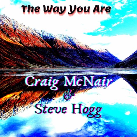 The Way You Are ft. Steve Hogg | Boomplay Music