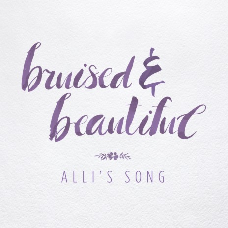 Bruised & Beautiful (Alli's Song) | Boomplay Music