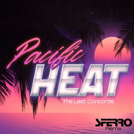 Pacific Heat (Sferro Remix) ft. Sferro | Boomplay Music