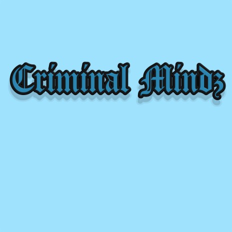 Criminal Mindz | Boomplay Music