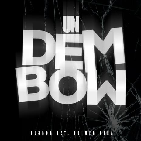 UN DEMBOW ft. Luimer Vina | Boomplay Music