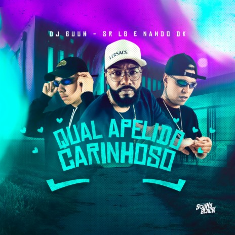 Qual Apelido Carinhoso ft. Dj Guuh & Sr LG | Boomplay Music