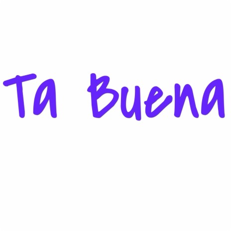 Ta Buena | Boomplay Music