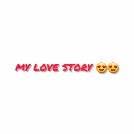 My Love Story | Boomplay Music