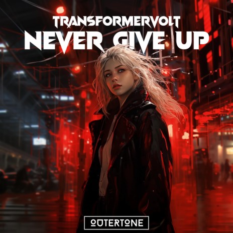 Never Give Up ft. Outertone | Boomplay Music