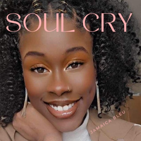 Soul Cry ft. Jamaica Bleu | Boomplay Music