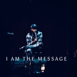 I Am The Message