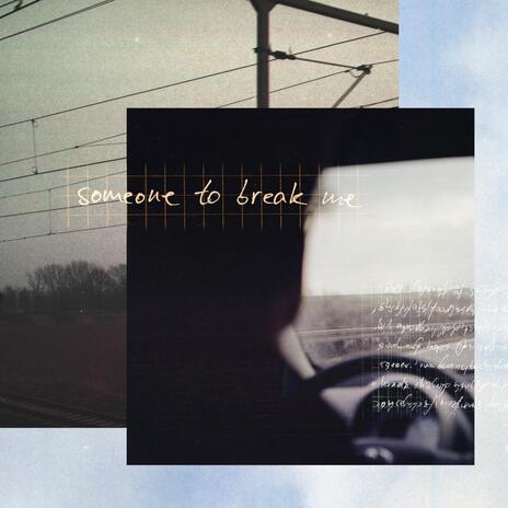 someone to break me | Boomplay Music