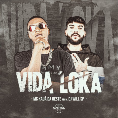 Vida Loka ft. MC Kauã da Oeste & Cartel World Produtora | Boomplay Music