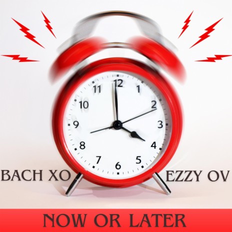 Now Or Later ft. Bach XO | Boomplay Music