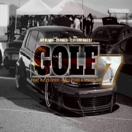 Golf 7 ft. Jay Blaro, B6 Rider, Clifford dah Dj, K Lesuper & King Tone | Boomplay Music