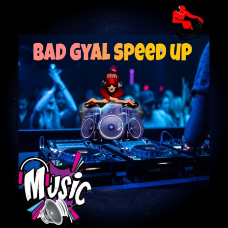 Bad Gyal Speed Up | Boomplay Music