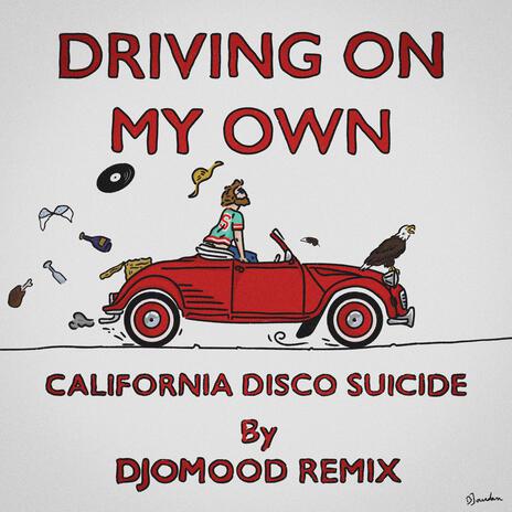 Driving On My Own (Djomood remix) ft. California Disco Suicide | Boomplay Music