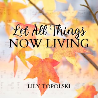 Let All Things Now Living