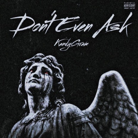 Don't Even Ask | Boomplay Music