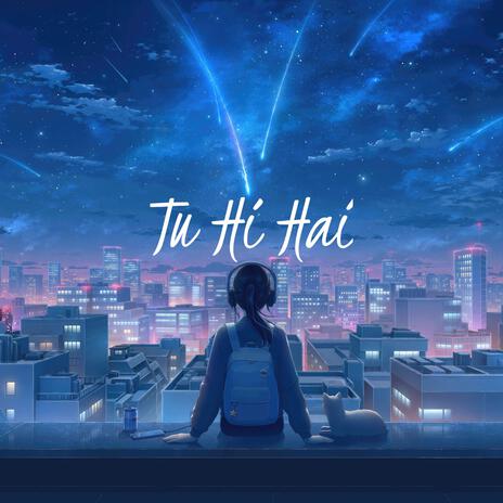 Tu Hi Hai | Boomplay Music