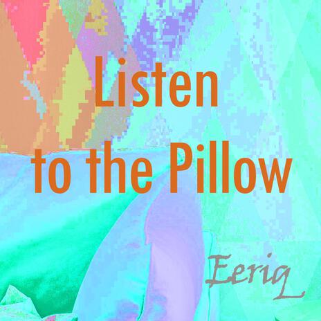 Listen to the Pillow | Boomplay Music