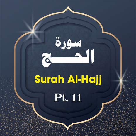 Surah Al-Hajj Pt. 11