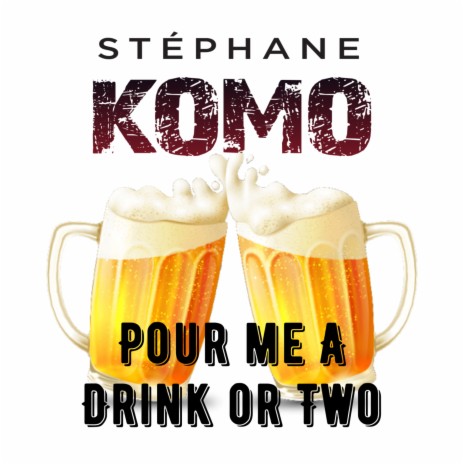 Pour Me A Drink Or Two | Boomplay Music