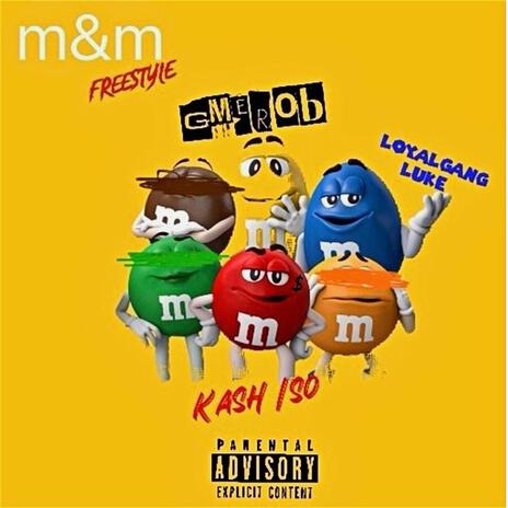 m&m Freestyle ft. Kash Iso & LoyalGanGLuke | Boomplay Music