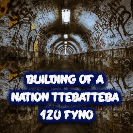 BUILDING OF A NATION TTEBATTEBA 120 FYNO
