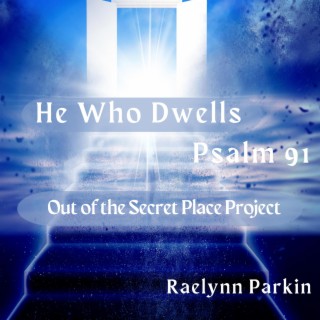 He Who Dwells Psalm 91 (Remastered 2023 Version)