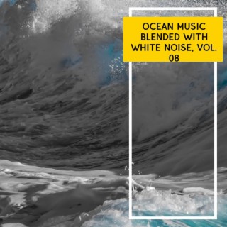 Ocean Music Blended with White Noise, Vol. 08