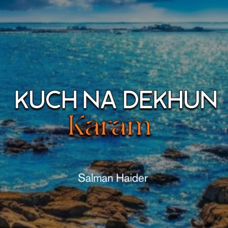 Kuch Na Dekhun Karam | Boomplay Music