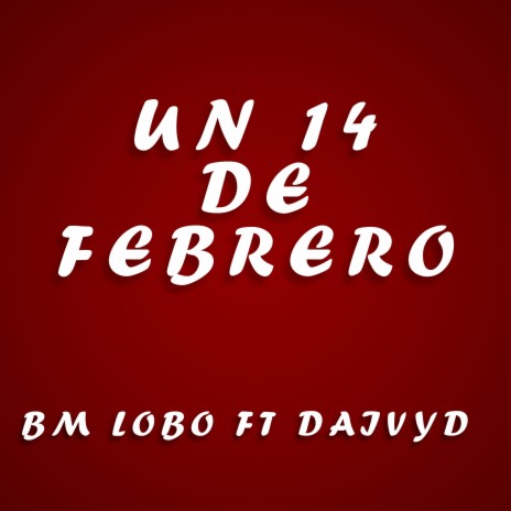 Un 14 de Febrero ft. Daivyd | Boomplay Music