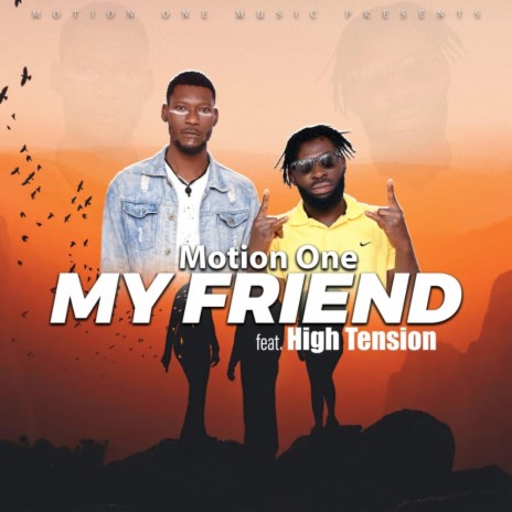 My Friend ft. High Tension | Boomplay Music